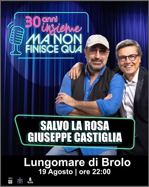 Salvo La Rosa e Giuseppe Castiglia - 30 anni insieme ma non finisce qua